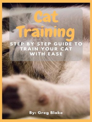 cover image of Cat Training--Step by Step Guide to Train Your Cat With Ease